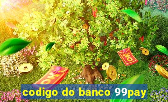 codigo do banco 99pay